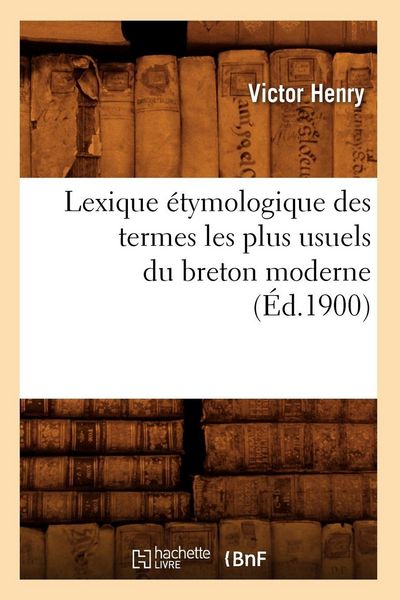 Produktbild: Lexique &eacute;tymologique des termes les plus usuels du breton moderne (&Eacute;d.1900)