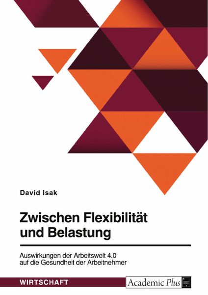 Produktbild: Zwischen Flexibilit&auml;t und Belastung. Auswirkungen der Arbeitswelt 4.0 auf die Gesundheit der Arbeitnehmer