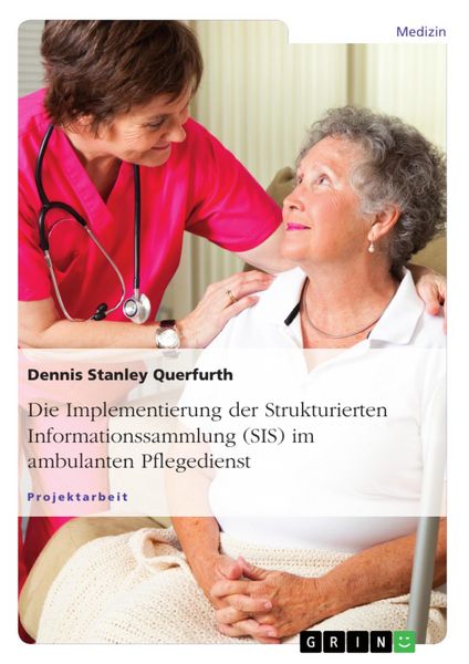 Produktbild: Die Implementierung der Strukturierten Informationssammlung (SIS) im ambulanten Pflegedienst
