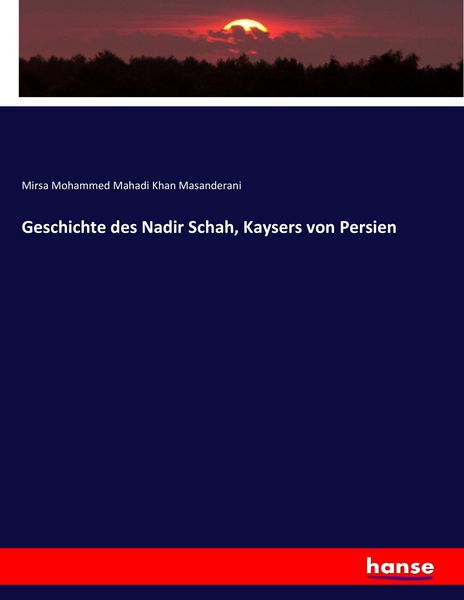 Produktbild: Geschichte des Nadir Schah, Kaysers von Persien