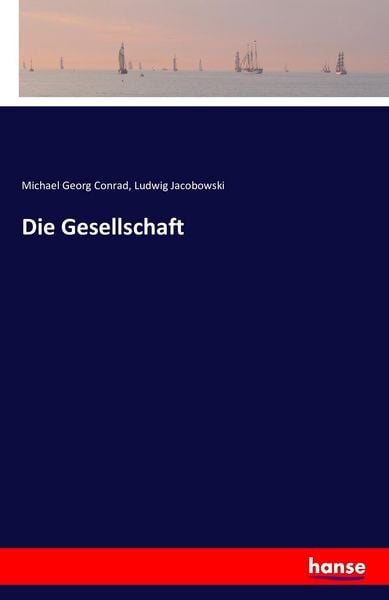 Die Gesellschaft, Taschenbuch von Michael Georg Conrad,Ludwig Jacobowski, Hansebooks, 978-3-7411-8111-5