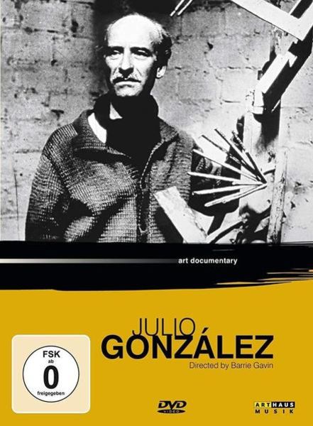 Arthaus Musik Julio Gonzalez - Art Documentary