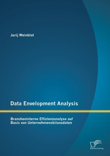 Produktbild: Data Envelopment Analysis - Brancheninterne Effizienzanalyse auf Basis von Unternehmensbilanzdaten