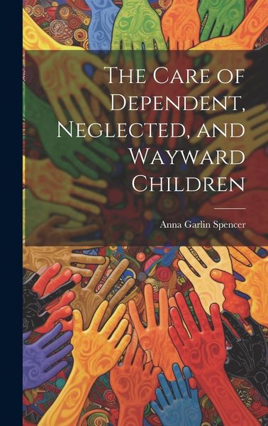 Produktbild: The Care of Dependent, Neglected, and Wayward Children