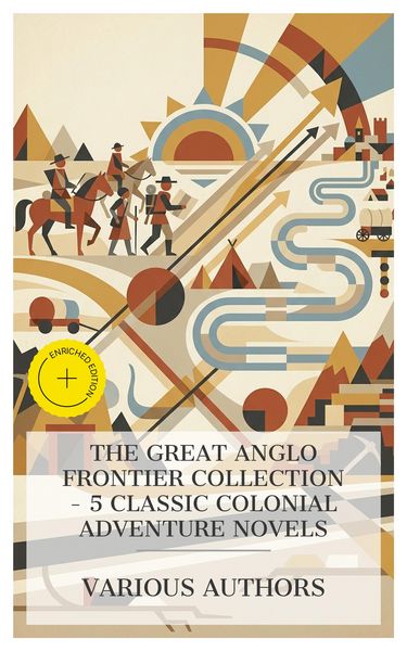 Produktbild: The Great Anglo Frontier Collection - 5 Classic Colonial Adventure Novels