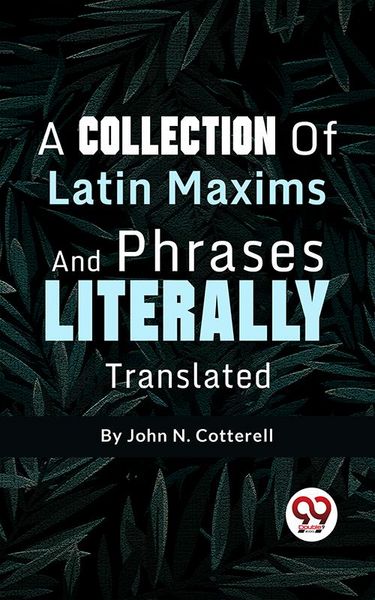 Produktbild: A Collection Of Latin Maxims And Phrases Literally