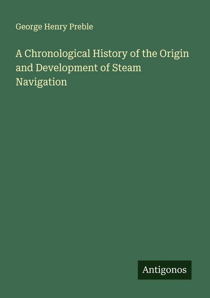 Produktbild: A Chronological History of the Origin and Development of Steam Navigation