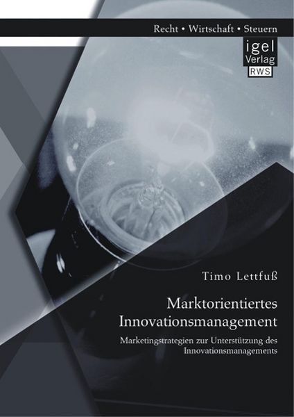 Produktbild: Marktorientiertes Innovationsmanagement: Marketingstrategien zur Unterst&uuml;tzung des Innovationsmanagements