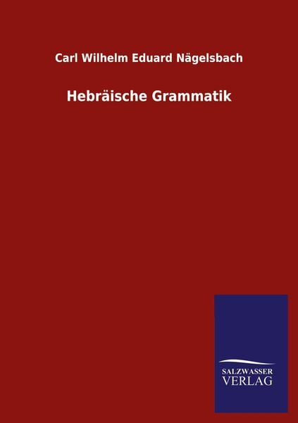 Hebräische Grammatik, Taschenbuch von Carl Wilhelm Eduard Nägelsbach, Salzwasser, 9783846055663