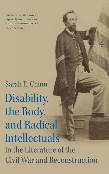Produktbild: Disability, the Body, and Radical Intellectuals in the Literature of the Civil War and Reconstruction