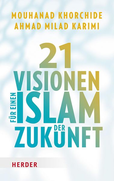 Produktbild: 21 Visionen f&uuml;r einen Islam der Zukunft