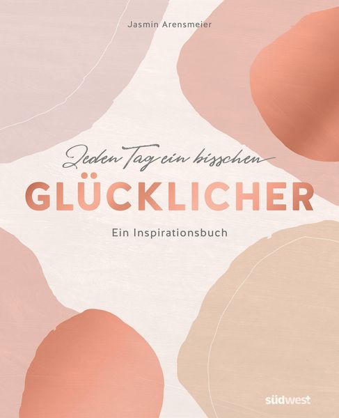 Produktbild: Jeden Tag ein bisschen gl&uuml;cklicher