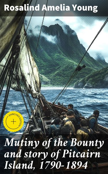 Produktbild: Mutiny of the Bounty and story of Pitcairn Island, 1790-1894