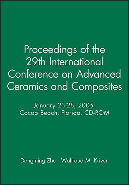 Proceedings of the 29th International Conference on Advanced Ceramics and Composites, January 23-28, 2005, Cocoa Beach, 