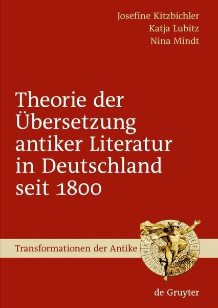 Produktbild: Theorie der &Uuml;bersetzung antiker Literatur in Deutschland seit 1800