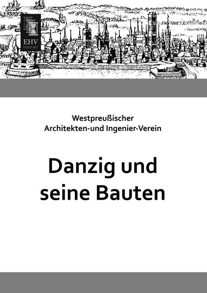 Danzig und seine Bauten, Taschenbuch von , EHV-History, 9783955643898