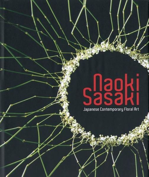 Produktbild: Naoki Sasaki, Japanese Contemporary Floral Art