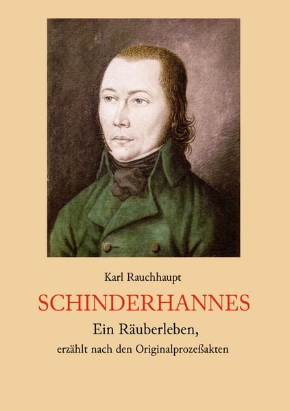 Produktbild: Schinderhannes - Ein R&auml;uberleben, erz&auml;hlt nach den Originalproze&szlig;akten