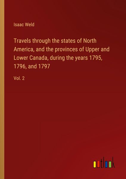 Produktbild: Travels through the states of North America, and the provinces of Upper and Lower Canada, during the years 1795, 1796, and 1797