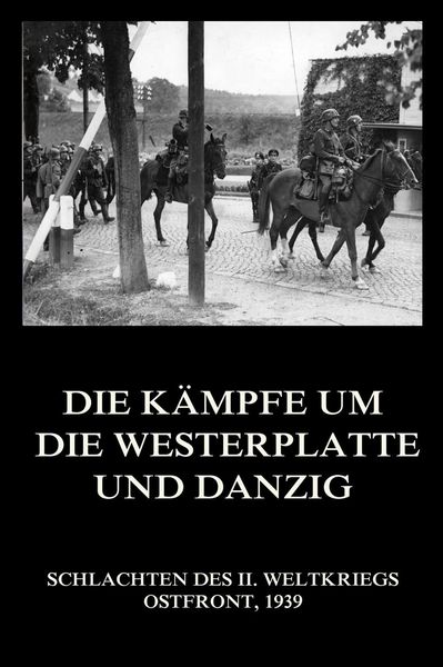 Produktbild: Die K&auml;mpfe um die Westerplatte und Danzig