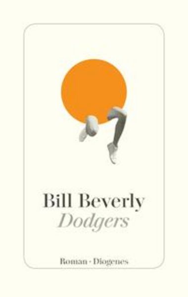 Dodgers, Gebundene Ausgabe von Bill Beverly, Diogenes Verlag AG