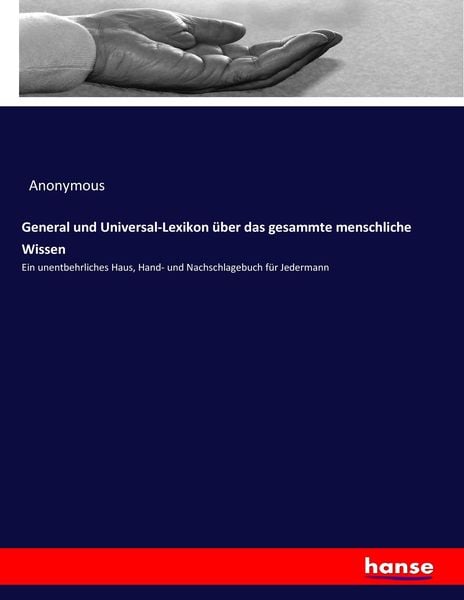 General und Universal-Lexikon über das gesammte menschliche Wissen