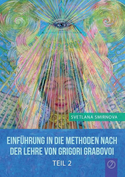 Produktbild: Einf&uuml;hrung in die Methoden nach der Lehre von Grigori Grabovoi - Teil 2