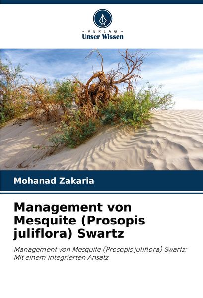 Management von Mesquite (Prosopis juliflora) Swartz, Taschenbuch von Mohanad Zakaria, Verlag Unser Wissen, 9786207520244