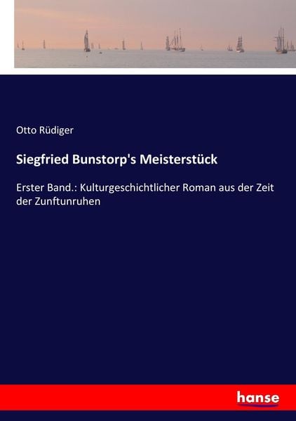 Siegfried Bunstorp's Meisterstück, Taschenbuch von Otto Rüdiger, Hansebooks, 9783743658776