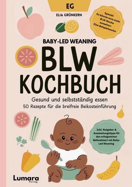 Produktbild: BLW Kochbuch: Gesund und selbstst&auml;ndig essen - 50 Rezepte f&uuml;r die breifreie Beikosteinf&uuml;hrung