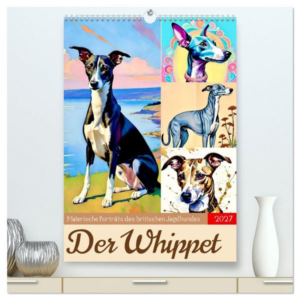 Produktbild: Der Whippet. Malerische Portr&auml;ts (hochwertiger Premium Wandkalender 2027 DIN A2 hoch), Kunstdruck in Hochglanz
