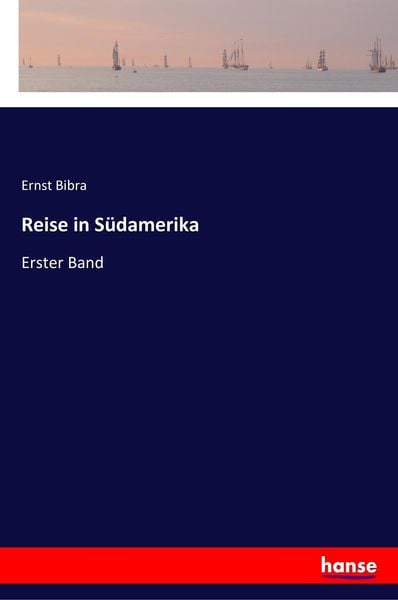 Reise in Südamerika, Taschenbuch von Ernst Bibra, Hansebooks, 978-3-337-35674-3