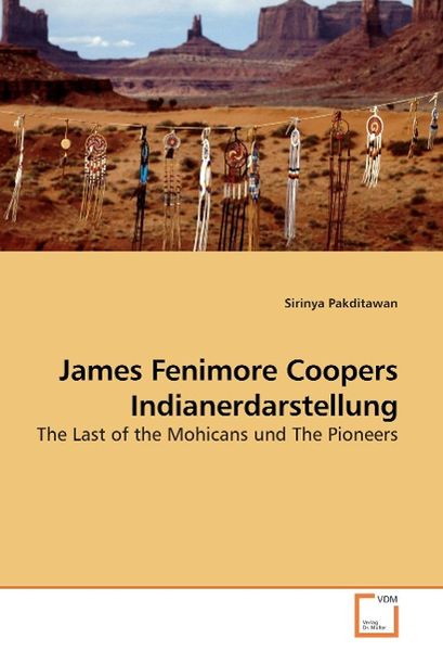 Pakditawan, S: James Fenimore Coopers Indianerdarstellung, Taschenbuch von Sirinya Pakditawan, VDM, 9783639203400