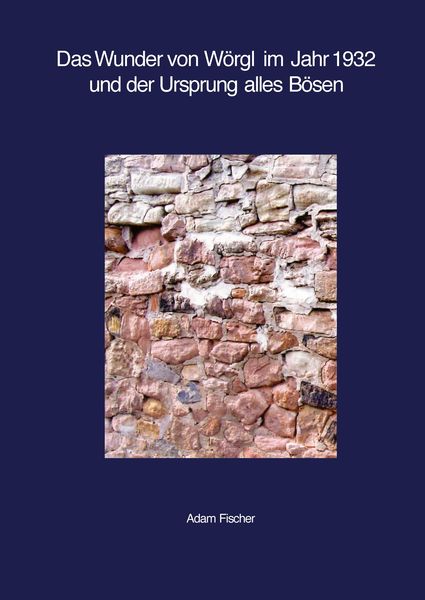 Produktbild: Das Wunder von W&ouml;rgl im Jahr 1932 und der Ursprung alles B&ouml;sen