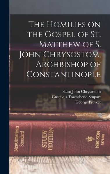 Produktbild: The Homilies on the Gospel of St. Matthew of S. John Chrysostom, Archbishop of Constantinople