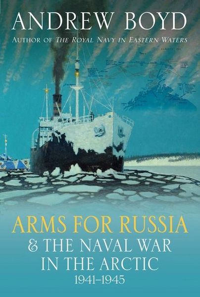 Produktbild: Arms for Russia & The Naval War in the Arctic, 1941-1945