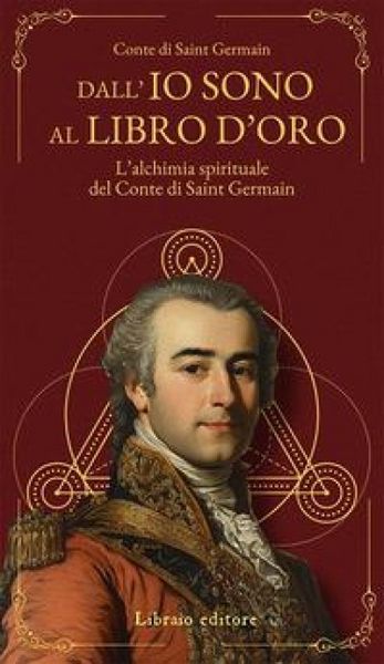 Produktbild: Dall'Io sono al libro d'oro. L'alchimia spirituale del Conte di Saint Germain
