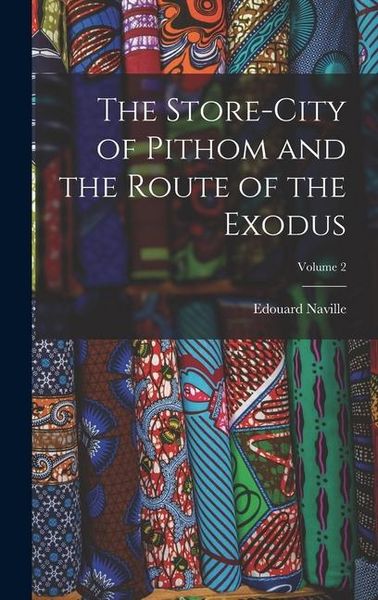 Produktbild: The Store-City of Pithom and the Route of the Exodus; Volume 2