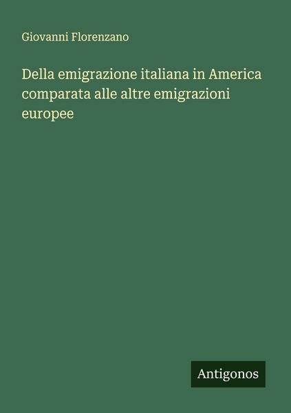 Produktbild: Della emigrazione italiana in America comparata alle altre emigrazioni europee