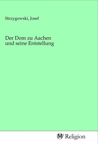 Produktbild: Der Dom zu Aachen und seine Entstellung