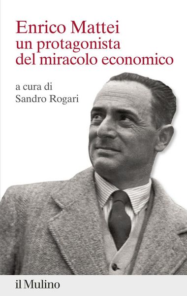 Produktbild: Enrico Mattei. Un protagonista del miracolo economico