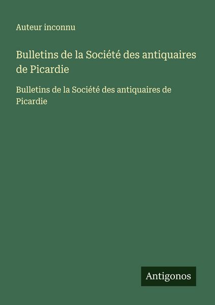 Produktbild: Bulletins de la Soci&eacute;t&eacute; des antiquaires de Picardie