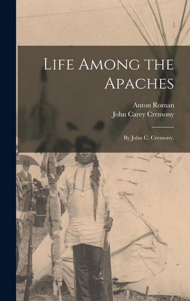Produktbild: Life Among the Apaches: By John C. Cremony.