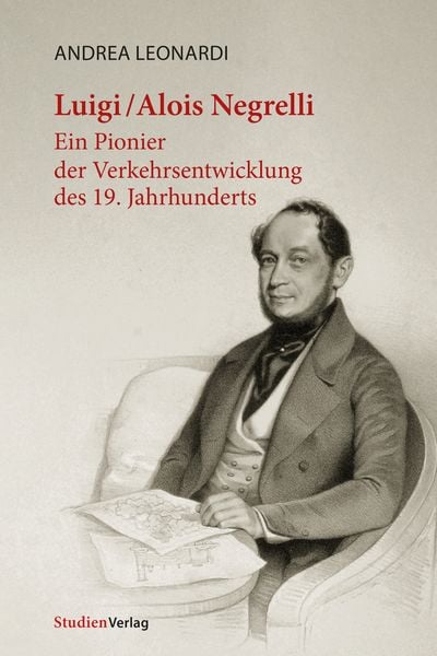 Luigi/Alois Negrelli, Taschenbuch von Andrea Leonardi, Studien Verlag, 9783706562843