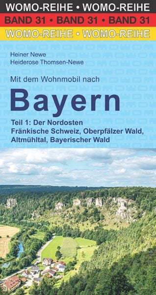 Mit dem Wohnmobil nach Bayern Teil 1: Der Nordosten, Paperback von Heiner Newe , Heiderose Thomsen-Newe, Womo, 9783869033143