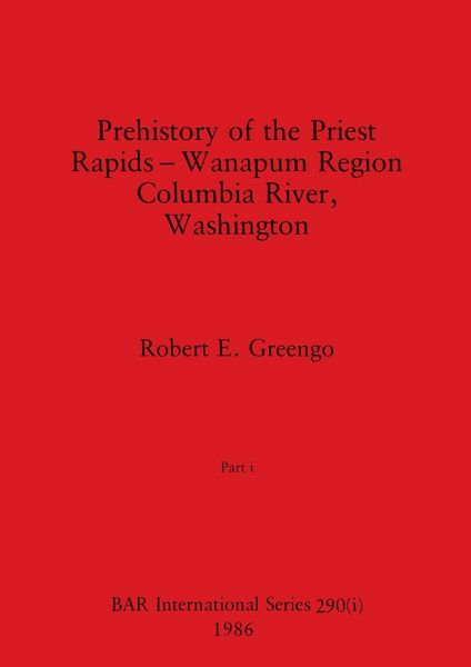 Produktbild: Prehistory of the Priest Rapids - Wanapum Region Columbia River, Washington, Part i