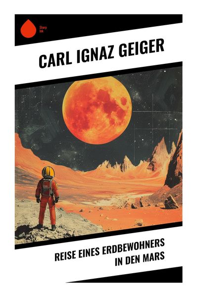 Reise eines Erdbewohners in den Mars, Taschenbuch von Carl Ignaz Geiger, Sharp Ink, 9788028353919