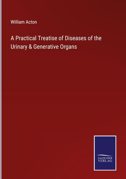 Produktbild: A Practical Treatise of Diseases of the Urinary & Generative Organs