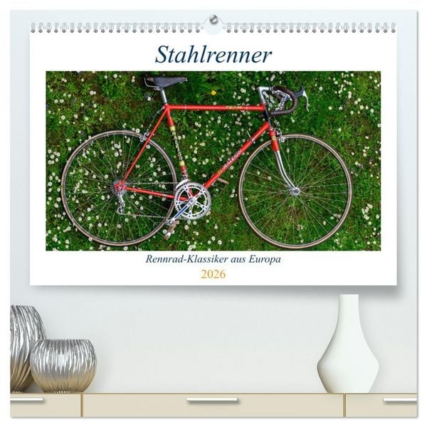 Produktbild: Stahlrenner - Rennrad-Klassiker aus Europa (hochwertiger Premium Wandkalender 2026 DIN A2 quer), Kunstdruck in Hochglanz