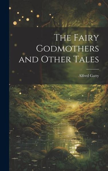 Produktbild: The Fairy Godmothers and Other Tales